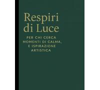 Respiri di Luce: Libro da Colorare per Adulti: Natura, Mandala ed Elementi per Relax, Antistress e Mindfulness