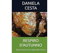 RESPIRO D'AUTUNNO: Diario Poetico di una Figlia della Foresta