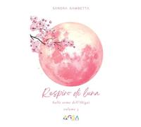 Respiro di luna: Sulle orme dell'Ikigai