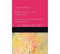RESPIRO MEGLIO LA VITA Volume primo: un cammino verso il benessere e la serenità interiore-LE ORIGINI DI TUTTO