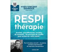 Respithérapie: Anxiété, essoufflements, troubles du sommeil… les pouvoirs du souffle pour préserver votre santé !