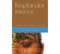 Resplandor Interior: Poemas Sobre El Alma Y La Vida