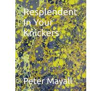 Resplendent In Your Knickers