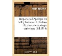 Responce aux principaux articles et chapitres de l'Apologie du Belloy inscrite Apologie catholique