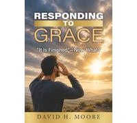 Responding to Grace: It Is Finish - Now What?