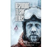 RESPONDING TO SAVE OTHERS: A STORY OF DUTY, SACRIFICE, AND COURAGE