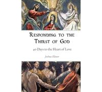 Responding to the Thirst of God: 40 Days to the Heart of Love