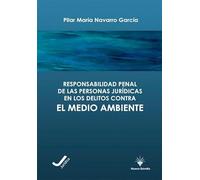 Responsabilidad penal de las personas jurídicas en los delitos contra el medio ambiente