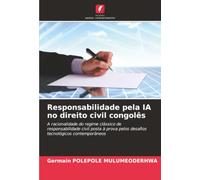 Responsabilidade pela IA no direito civil congolês: A racionalidade do regime clássico de responsabilidade civil posta à prova pelos desafios tecnológicos contemporâneos