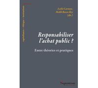 Responsabiliser L'achat Public ? - Entre Théories Et Pratiques