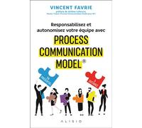 Responsabilisez et autonomisez votre équipe avec Process Communication Model® - Vincent Favrie - Alisio - broché - Etude