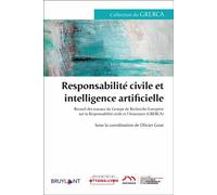 Responsabilité civile et intelligence artificielle - Recueil des travaux du Groupe de Recherche Euro - Olivier Gout - Bruylant - broché - Etude