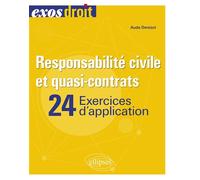 Responsabilité civile et quasi-contrats 24 exercices d'application - Aude Denizot - Ellipses - broché - Scolaire / Universitaire