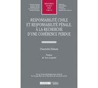 Responsabilité civile et responsabilité pénale. à la recherche d'une cohérence p Prix de l'université panthéon-assas (paris ii)prix georges ripert de la chancell - Charlotte Dubois - Lgdj - broché - E