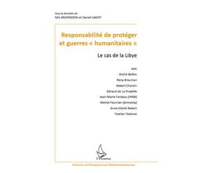 Responsabilité de protéger et guerres "humanitaires" Le cas de la Libye - Daniel Lagot - L'harmattan - broché - Essai