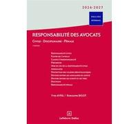 Responsabilité des avocats 2026/2027. 5e éd. - Civile . Disciplinaire . Pénale Yves Avril (Auteur), Rodolphe Bigot (Auteur)