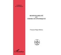 Responsabilité et crimes économiques - François-Régis Mahieu - L'harmattan - broché - Etude