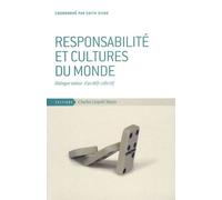 Responsabilité Et Cultures Du Monde - Dialogue Autour D'un Défi Collectif