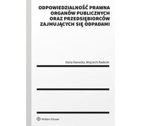 Responsabilité juridique des autorités publiques et des entreprises de traitement des déchets - Daria Danecka, Wojciech Radecki (Recht auf Polnisch)