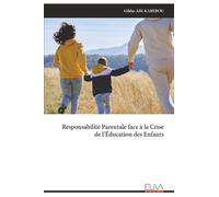 Responsabilité Parentale face à la Crise de l’Éducation des Enfants