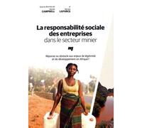 Responsabilite sociale des entreprises dans le secteur minie - Bonnie K. Campbell - Presses Universite Du Quebec - broché - Essai