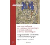 Responsabilités Chrétiennes Dans La Crise Écologique - Quelles Solidarités Nouvelles ?