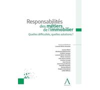 Responsabilités Des Métiers De L'immobilier - Quelles Difficultés, Quelles Solutions ?