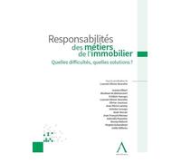 Responsabilités des métiers de l'immobilier Quelles difficultés, quelles solutions ? - Olivier Henrotte - Anthemis - broché - Guide