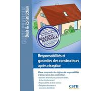 Responsabilités et garanties des constructeurs après réception : Mieux comprendre les régimes des responsabilités et d'assurances des constructeurs