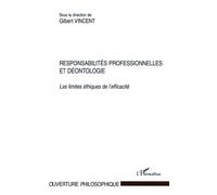 Responsabilités professionnelles et déontologie Les limites éthiques de l'efficacité - Gilbert Vincent - L'harmattan - broché - Essai