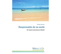 Responsable de sa santé En toute conscience et liberté - Nathalie Dagenais - Vie Editions - broché - Guide