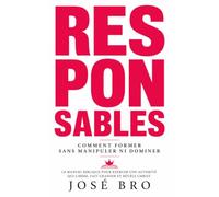 RESPONSABLES: Comment former sans manipuler ni dominer