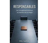 Responsables: De l'aveuglement politique au maintien des privilèges