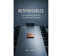 Responsables: De l'aveuglement politique au maintien des privilèges