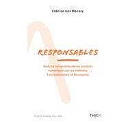 Responsables: Réduire l'empreinte de nos produits numériques sur les individus, l'environnement et l'économie