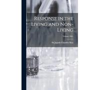 Response in the Living and Non-living; Volume 1902.