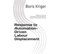 Response to Automation-Driven Labour Displacement: Adaptive Universal Transaction Tax and Request-Based Universal Basic Income