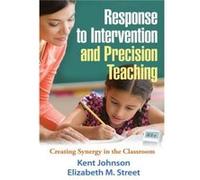 Response to Intervention and Precision Teaching by Street & Elizabeth M. Central Washington University & United States Kent Johnson Henry S. Pennypacker Amanda M. VanDerHeyden Lawrence Tatekawa (Auteu