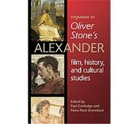Responses to Oliver Stone's Alexander: Film, History, and Cultural Studies