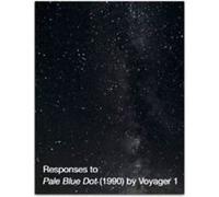 Responses to Pale Blue Dot 1990 by Voyager 1 Responses to Pale Blue Dot 1990 by Voyager 1 (Auteur)