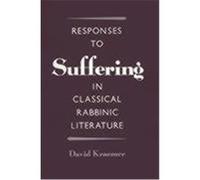 Responses to Suffering in Classical Rabbinic Literature David Charles Kraemer (Auteur)