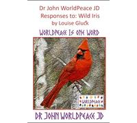 Responses to: the Wild Iris by Louise Gluck: WorldPeace Poetry