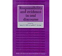 Responsibility and Evidence in Oral Discourse, Studies in the Social and Cultural Foundations of Language, Vol 15 Jane H. Hill (Auteur)