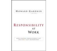 Responsibility at Work Howard Gardner (Auteur)