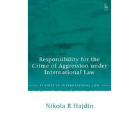 Responsibility for the Crime of Aggression under International Law - Dr Nikola R Hajdin - Hart Publishing - ebook (ePub) - Livre