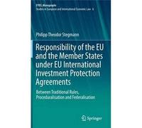 Responsibility Of The Eu And The Member States Under Eu International Investment Protection Agreements : Between Traditional Rules, Proceduralisation And Federalisation