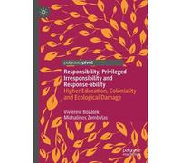 Responsibility, Privileged Irresponsibility And Response-Ability