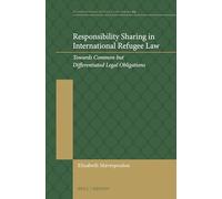 Responsibility Sharing in International Refugee Law: Towards Common But Differentiated Legal Obligations