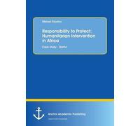 Responsibility To Protect: Humanitarian Intervention In Africa