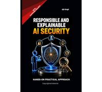 Responsible and Explainable AI Security